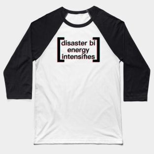 Disaster Bi Energy Baseball T-Shirt